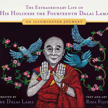 The Extraordinary Life of His Holiness the Fourteenth Dalai Lama: An Illuminated Journey