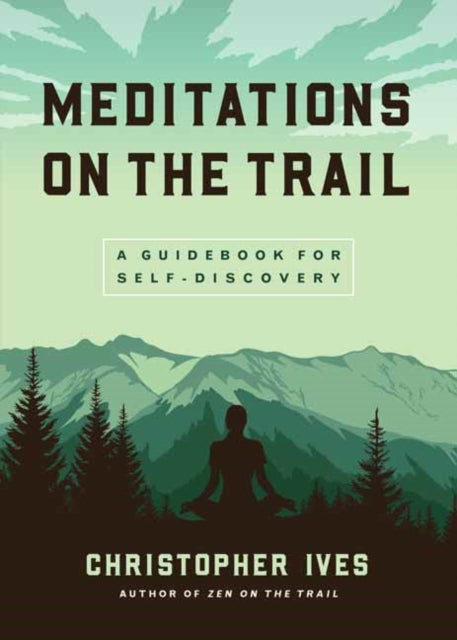 Meditations on the Trails: A Guidebook for Self-Discovery