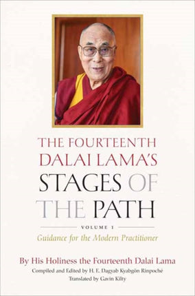 The Fourteenth Dalai Lama's Stages of the Path: Volume One: Guidance for the Modern Practitioner