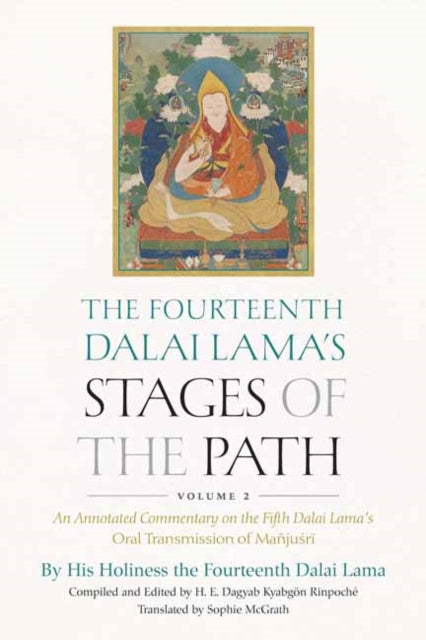 The Fourteenth Dalai Lama's Stages of the Path, Volume 2: An Annotated Commentary on the Fifth Dalai Lama's Oral Transmission of Mañjusri