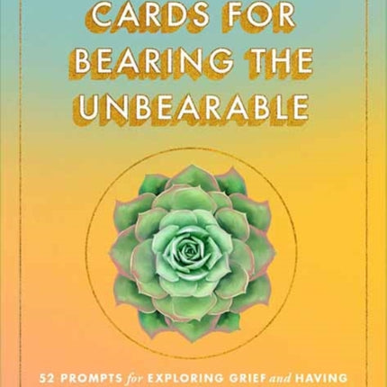 Cards for Bearing the Unbearable: 52 Prompts for