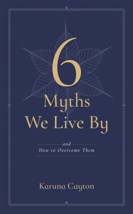 The Six Myths We Live by