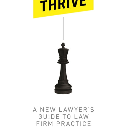 Thrive: A New Lawyer's Guide to Law Firm Practice