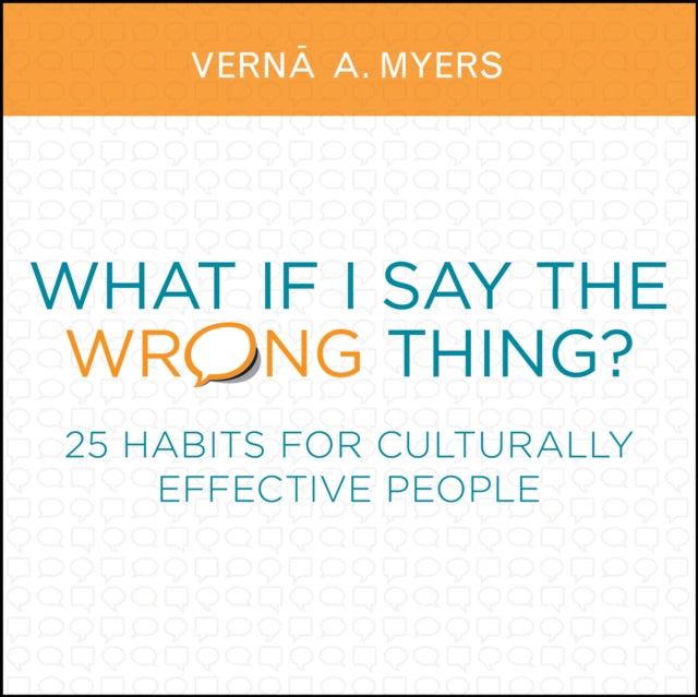 What if I Say the Wrong Thing?: 25 Habits for Culturally Effective People