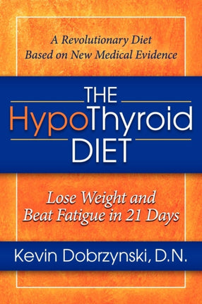 The HypoThyroid Diet: Lose Weight and Beat