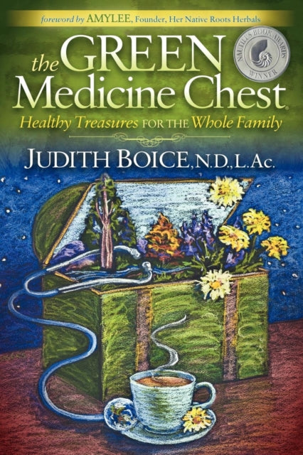The Green Medicine Chest: Healthy Treasures for