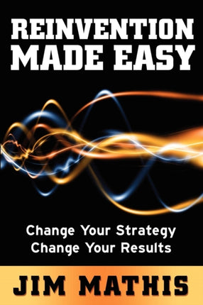 Reinvention Made Easy: Change Your Strategy