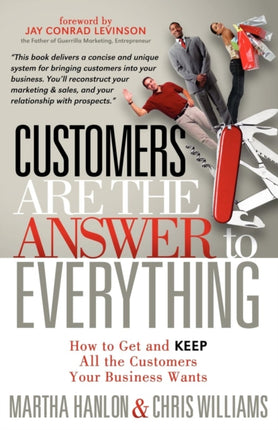 Customers are the Answer to Everything: How to