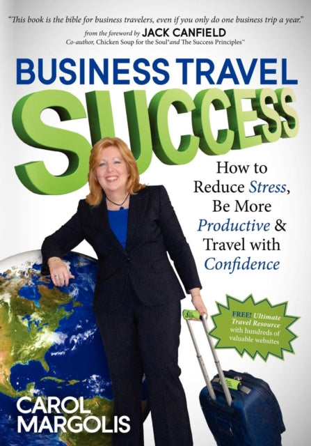 Business Travel Success: How to Reduce Stress, Be