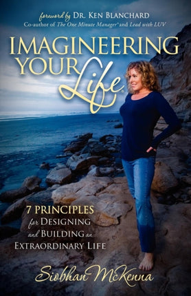 Imagineering Your Life: 7 Principles for