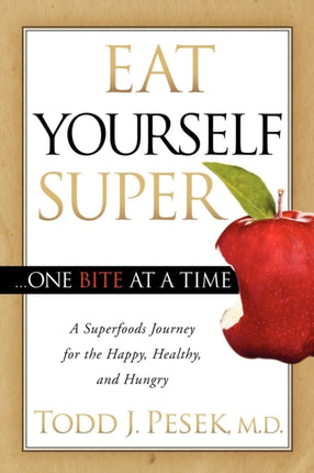 Eat Yourself Super One Bite at a Time: A