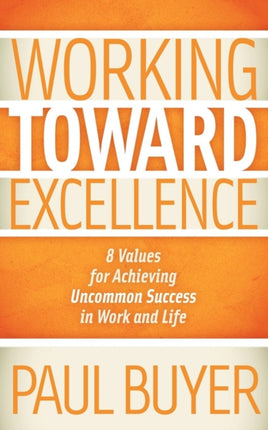 Working Toward Excellence: 8 Values for Achieving