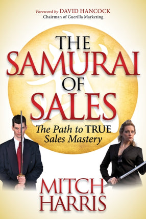 The Samurai of Sales: The Path to True Sales