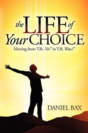The Life of Your Choice: Moving from ''Oh, No!''