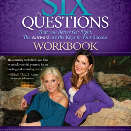 The Six Questions Workbook: That you Better Get