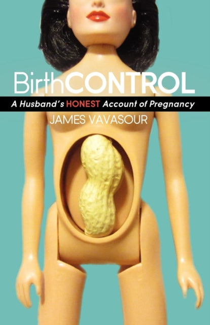 BirthCONTROL: A Husband's Honest Account of