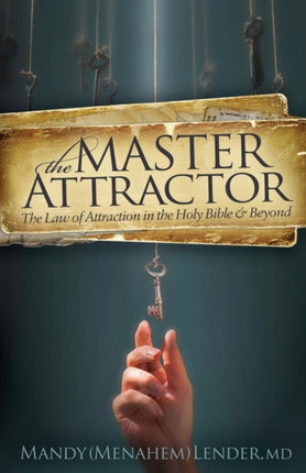 The Master Attractor: The Law of Attraction in