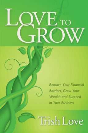 Love to Grow: Remove Your Financial Barriers,