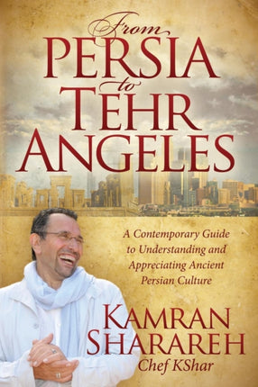 From Persia to Tehr Angeles: A Contemporary Guide