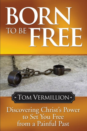 Born To Be Free: Discovering Christ's Power to
