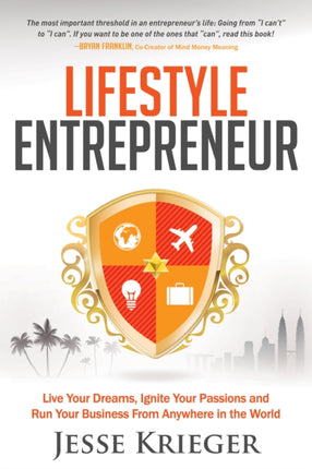 Lifestyle Entrepreneur: Live Your Dreams, Ignite