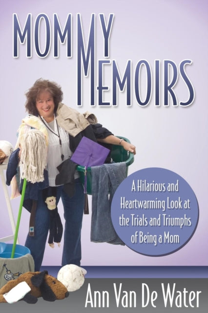Mommy Memoirs: A Hilarious and Heartwarming Look