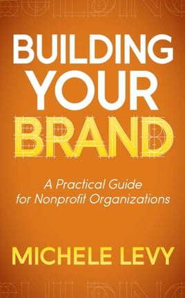 Building Your Brand: A Practical Guide for