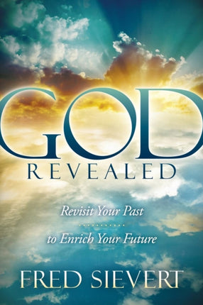 God Revealed: Revisit Your Past to Enrich Your