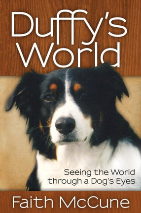 Duffy's World: Seeing the World through a Dog's