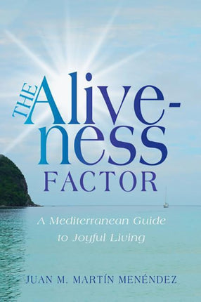 The Aliveness Factor: A Mediterranean Guide to