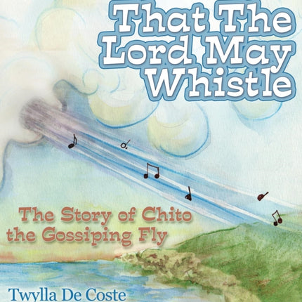 That the Lord May Whistle: The Story of Chito the
