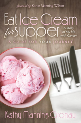 Eat Ice Cream for Supper: A Story of My Life with