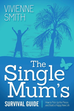 The Single Mum's Survival Guide: How to Pick Up