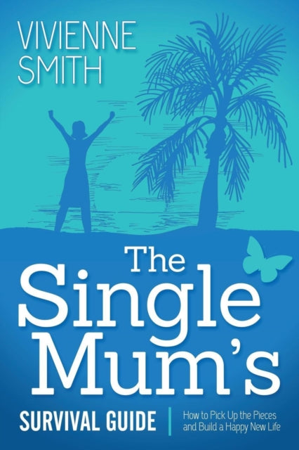 The Single Mum's Survival Guide: How to Pick Up