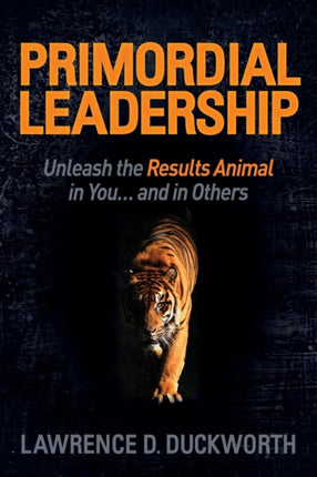 Primordial Leadership: Unleash the Results Animal