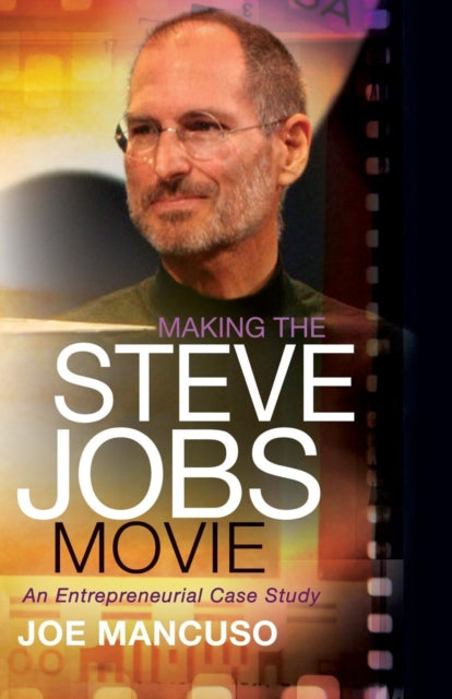 Making the Steve Jobs Movie: An Entrepreneurial