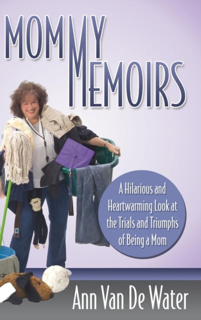 Mommy Memoirs: A Hilarious and Heartwarming Look