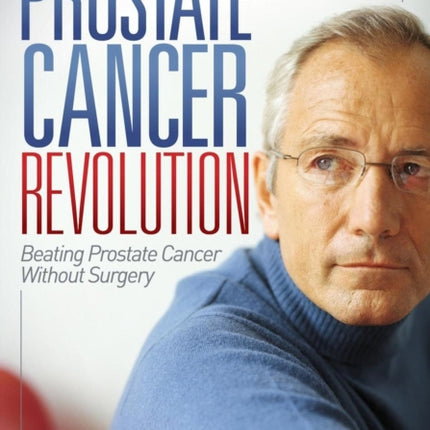 The Prostate Cancer Revolution: Beating Prostate