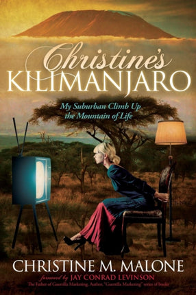 Christine's Kilimanjaro: My Suburban Climb Up the