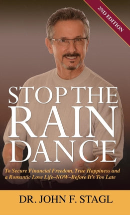 Stop the Rain Dance: To Secure Financial Freedom,