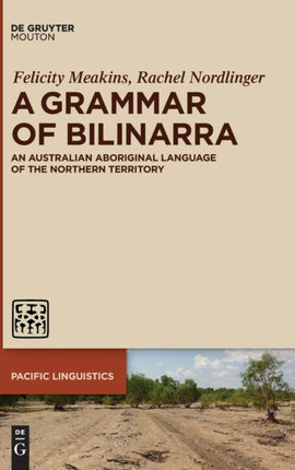 A Grammar of Bilinarra: An Australian Aboriginal Language of the Northern Territory