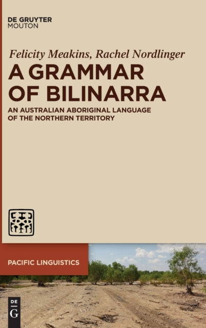 A Grammar of Bilinarra: An Australian Aboriginal Language of the Northern Territory