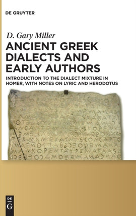 Ancient Greek Dialects and Early Authors: Introduction to the Dialect Mixture in Homer, with Notes on Lyric and Herodotus