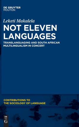 Not Eleven Languages: Translanguaging and South African Multilingualism in Concert