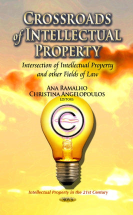 Crossroads of Intellectual Property: Intersection of Intellectual Property & Other Fields of Law