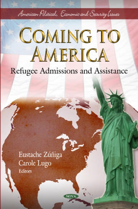 Coming to America: Refugee Admissions & Assistance