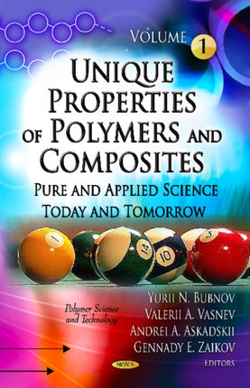 Unique Properties of Polymers & Composites: Volume 1 -- Pure & Applied Science Today & Tomorrow