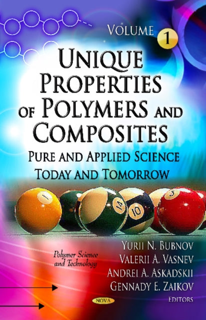 Unique Properties of Polymers & Composites: Volume 1 -- Pure & Applied Science Today & Tomorrow