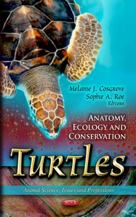 Turtles: Anatomy, Ecology & Conservation