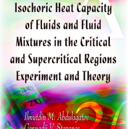 Isochoric Heat Capacity of Fluids & Fluid Mixtures in the Critical & Supercritical Regions: Experiment & Theory